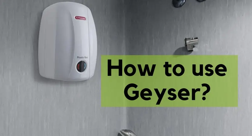 How to Use Geyser in Bathroom